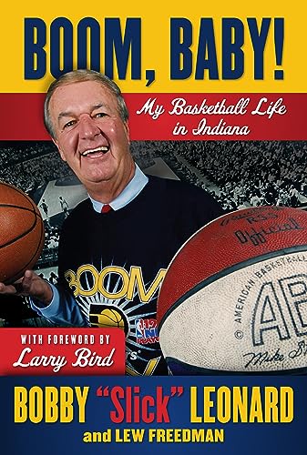 Read Boom, Baby!: My Basketball Life in Indiana, written by Bobby "Slick" Leonard; Lew Freedman