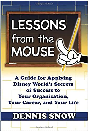 Read Lessons from the Mouse: A Guide for Applying Disney World's Secrets of Success to Your Organization, Your Career, and Your Life, written by Dennis Snow Read Lessons from the Mouse: A Guide for Applying Disney World's Secrets of Success to Your Organization, Your Career, and Your Life, written by Dennis Snow