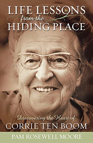 Read Life Lessons from the Hiding Place: Discovering the Heart of Corrie Ten Boom, written by Pam Rosewell Moore Read Life Lessons from the Hiding Place: Discovering the Heart of Corrie Ten Boom, written by Pam Rosewell Moore