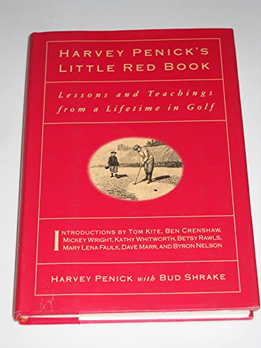 Read Harvey Penick's Little Red Book: Lessons and Teachings from a Lifetime in Golf, written by Harvey Penick; Bud Shrake Read Harvey Penick's Little Red Book: Lessons and Teachings from a Lifetime in Golf, written by Harvey Penick; Bud Shrake