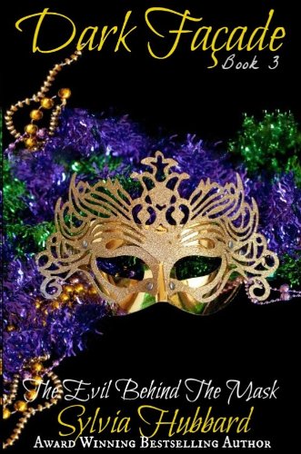 Read Dark Facade: Evil Behind The Mask (Dark Facade Series Book 3), written by Sylvia Hubbard