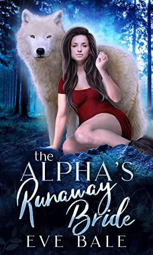 Read The Alpha's Runaway Bride: A Shifter Paranormal Romance (Wolfkeep Book 2), written by Eve Bale Read The Alpha's Runaway Bride: A Shifter Paranormal Romance (Wolfkeep Book 2), written by Eve Bale
