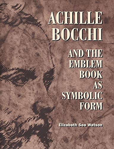 Read Achille Bocchi and the Emblem Book as Symbolic Form, written by Elizabeth See Watson Read Achille Bocchi and the Emblem Book as Symbolic Form, written by Elizabeth See Watson