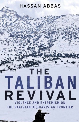 Read The Taliban Revival: Violence and Extremism on the Pakistan-Afghanistan Frontier, written by Hassan Abbas