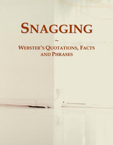 Read Snagging: Webster's Quotations, Facts and Phrases, written by Icon Group International Read Snagging: Webster's Quotations, Facts and Phrases, written by Icon Group International