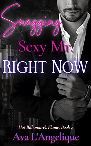 Read Snagging Sexy Mr. Right Now: A Steamy Office Dates Job Romantic Short (Hot Billionaire's Flame Book 2), written by Ava L'Angelique Read Snagging Sexy Mr. Right Now: A Steamy Office Dates Job Romantic Short (Hot Billionaire's Flame Book 2), written by Ava L'Angelique