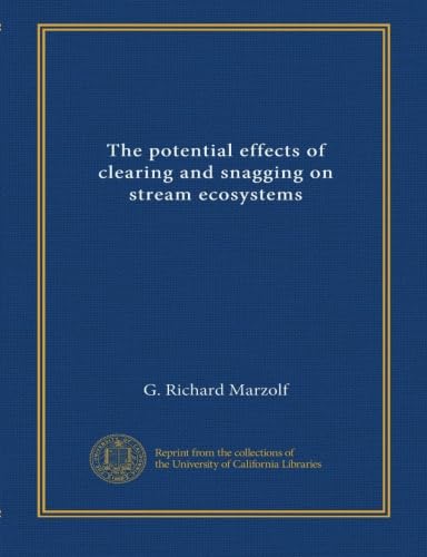 Read The potential effects of clearing and snagging on stream ecosystems, written by G. Richard Marzolf Read The potential effects of clearing and snagging on stream ecosystems, written by G. Richard Marzolf