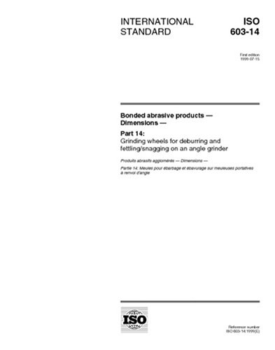 Read ISO 603-14:1999, Bonded abrasive products -- Dimensions -- Part 14: Grinding wheels for deburring and fettling/snagging on an angle grinder, written by International Organization for Standardization