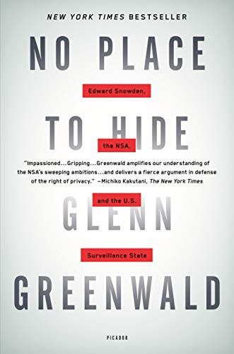 Read No Place to Hide: Edward Snowden, the NSA, and the U.S. Surveillance State, written by Glenn Greenwald