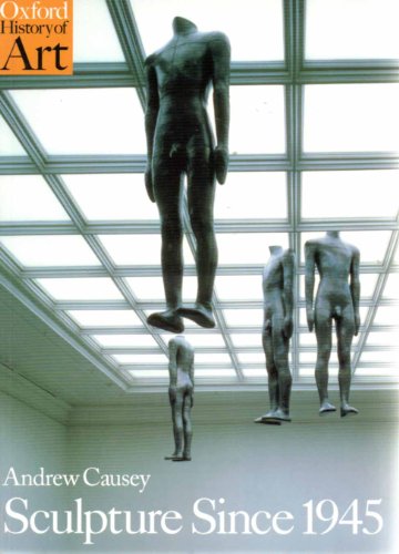 Read Sculpture since 1945 (Oxford History of Art), written by Andrew Causey