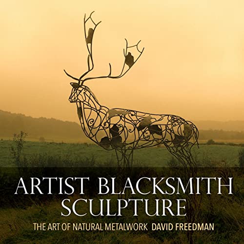 Read Artist Blacksmith Sculpture: The Art of Natural Metalwork, written by David Freedman