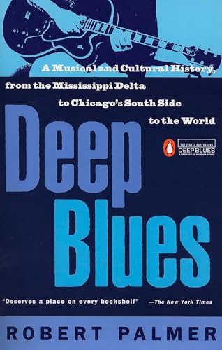 Read Deep Blues: A Musical and Cultural History of the Mississippi Delta, written by Robert Palmer