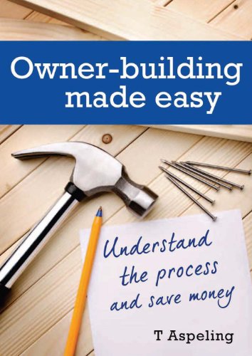 Read Owner Building Made Easy: Understand the process and save money, written by Tamara Aspeling Read Owner Building Made Easy: Understand the process and save money, written by Tamara Aspeling